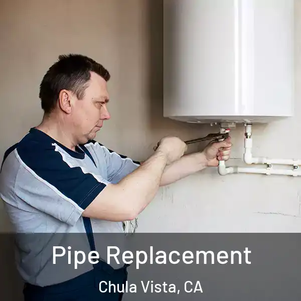  Pipe Replacement Chula Vista, CA