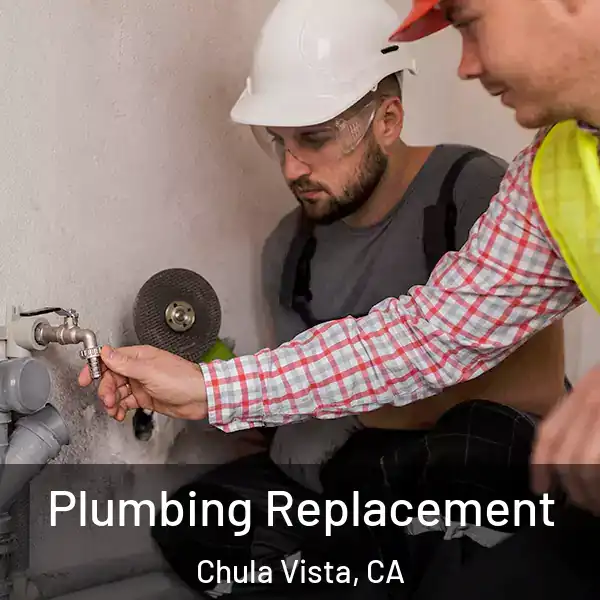  Plumbing Replacement Chula Vista, CA