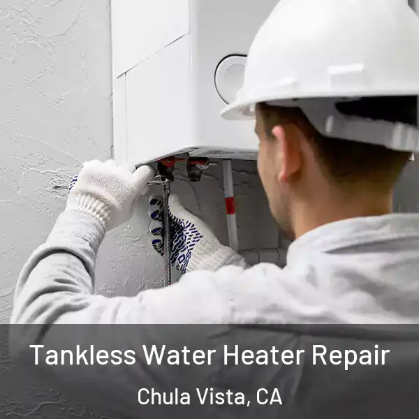  Tankless Water Heater Repair Chula Vista, CA